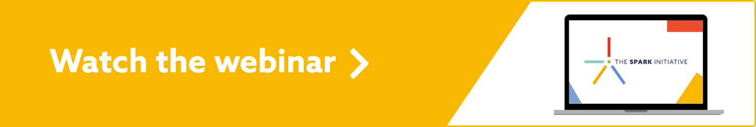 Watch the Spark Initiative webinar
